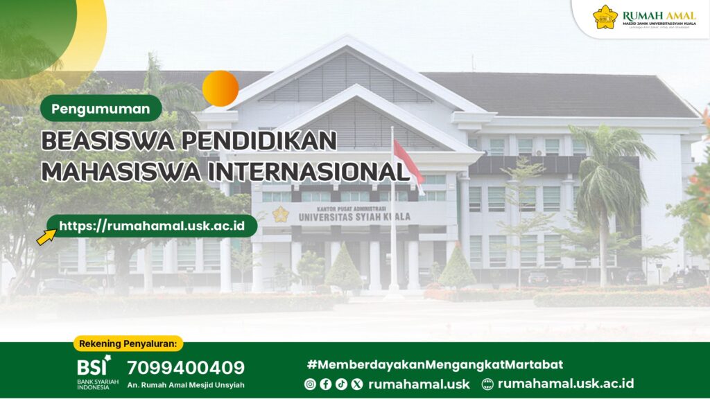 Pengumuman Penerima Beasiswa Pendidikan Rumah Amal Mahasiswa Internasional Rumah Amal Masjid Jamik Universitas Syiah Kuala Periode Desember 2024 – November 2025